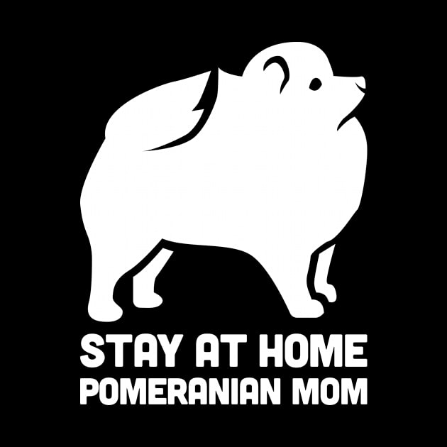 Pomeranian - Funny Stay At Home Dog Mom by MeatMan