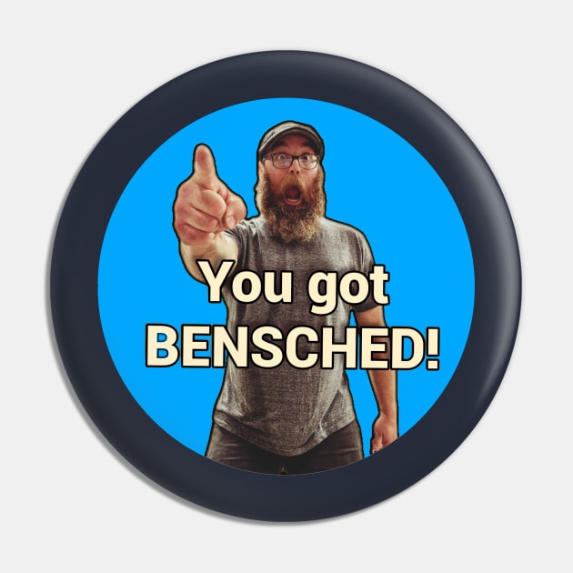 You got Bensched! Pin by CaptainRedBeard007