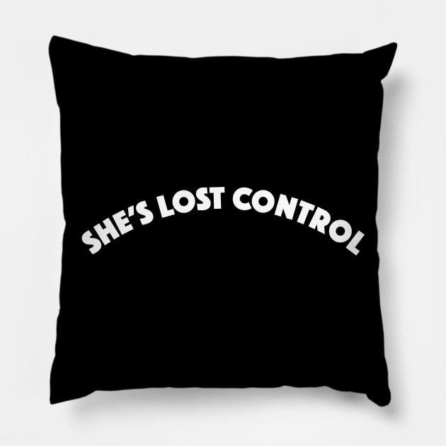 ∆∆∆∆ she's lost control ∆∆∆∆ SHE'S LOST CONTROL Pillow by DankFutura