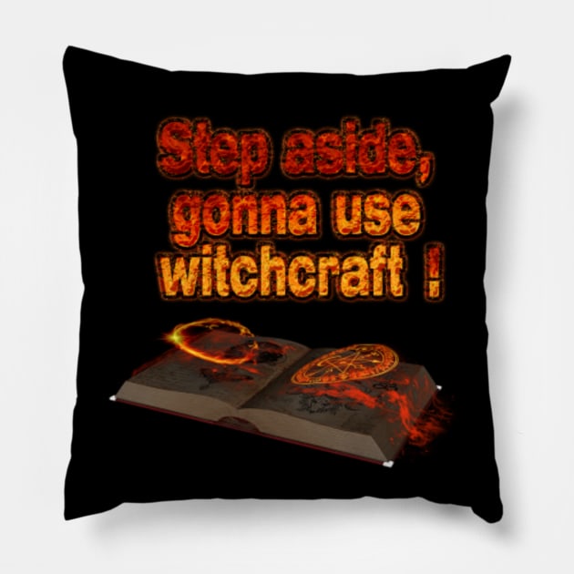 gonna use witchcraft Pillow by frigamribe88