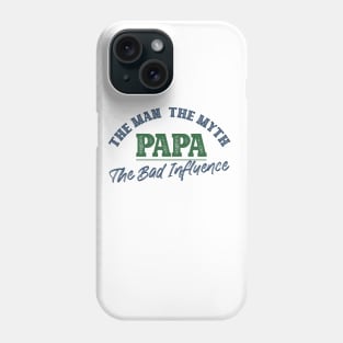 Papa, The Man, The Myth Phone Case