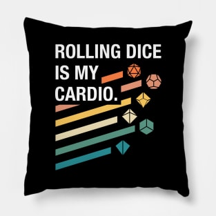 Rolling Dice is My Cardio Pillow