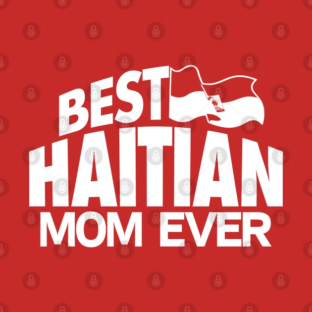 BEST HAITIAN MOM EVER - 2.0 by LILNAYSHUNZ