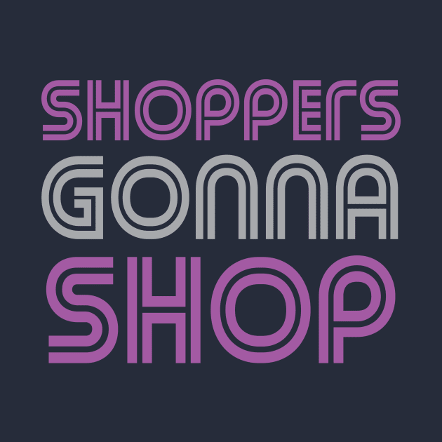 Funny Shoppers Gonna Shop by oddmatter