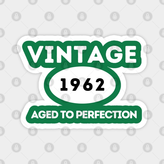 Vintage 1962, Aged to Perfection Magnet by ArtHQ