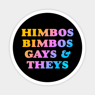 Himbos, Bimbos, Gays and Theys Magnet