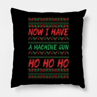 Now I Have a machine gun Ho Ho Ho Pillow