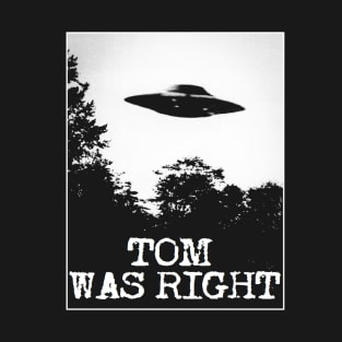 Tom Was Right T-Shirt