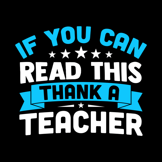 If You Can Read This Thank A Teacher by TheDesignDepot