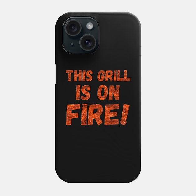 This Grill Is On Fire! Phone Case by Duds4Fun