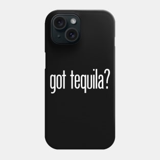 got tequila? Phone Case