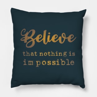 Believe that nothing is impossible, Self growth Pillow