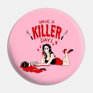 Have a Killer Day! Pin