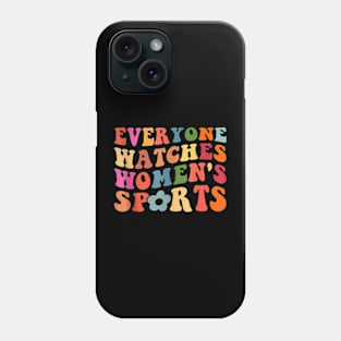 Everyone Watches Women's Sports Phone Case