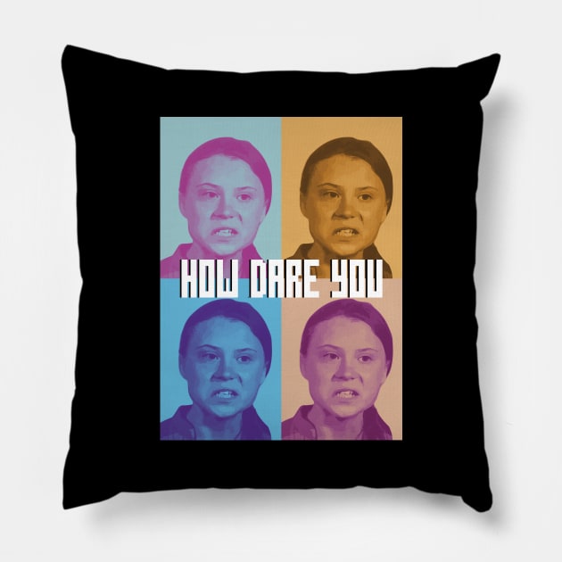 How Dare You - Greta Thunberg Pillow by snapoutofit