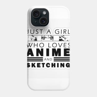 Just A Girl Who Loves Anime And Sketching Phone Case