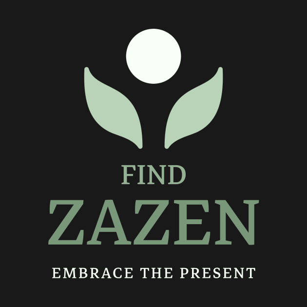 Find Zazen Embrace The Present Mindfulness by BICAMERAL