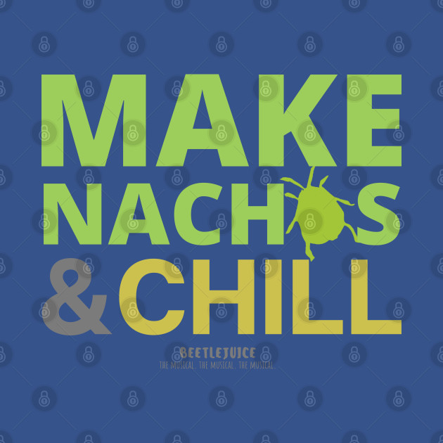 Discover Make nachos and chill - Broadway - T-Shirt