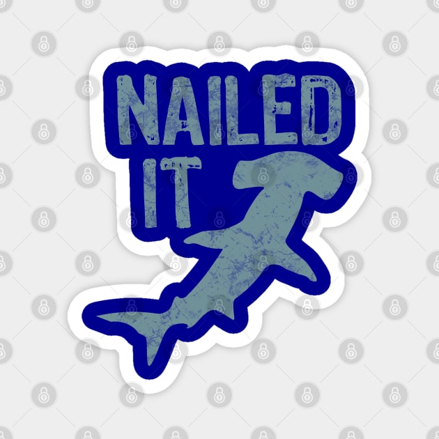 Nailed It Funny Hammerhead Shark Magnet by Scar