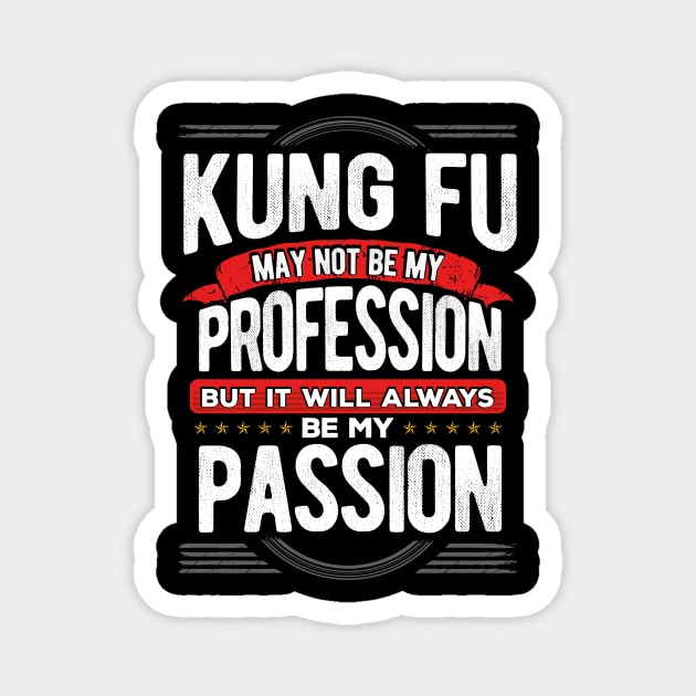 Kung Fu May Not Be My Profession But Its My Hobby design Magnet by KnMproducts