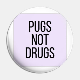 Pugs Not Drugs Pin