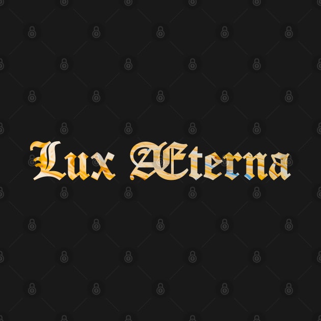 Lux Æterna - Lux Aeterna - Eternal Light by overweared