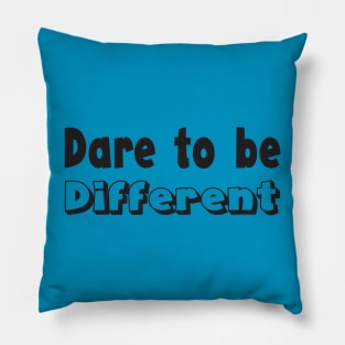 dare to be different Pillow