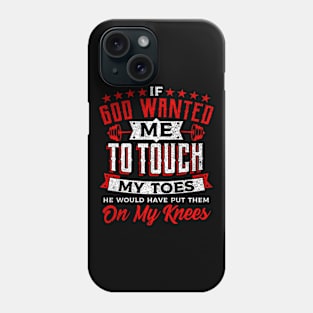 To Touch My Toes They Should Be On My Knees Funny Exercise Phone Case