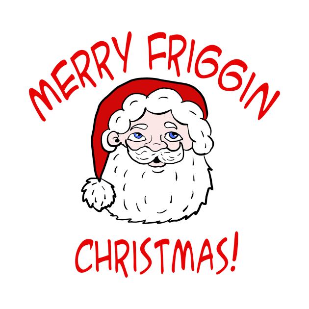 Merry Friggin Christmas by Eric03091978