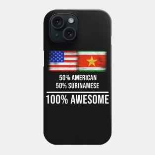 50% American 50% Surinamese 100% Awesome - Gift for Surinamese Heritage From Suriname Phone Case