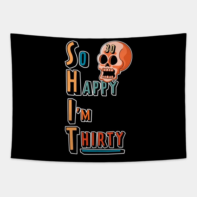 So Happy I'm Thirty Funny Sarcastic 30th Birthday Tapestry by OrangeMonkeyArt