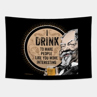 I Drink (to make you more interesting) Tapestry