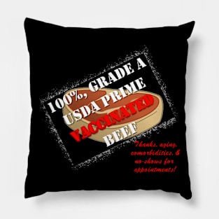 100% Grade A VACCINATED Beef! Pillow