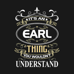 Earl Name Shirt It's An Earl Thing You Wouldn't Understand T-Shirt