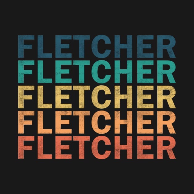 Fletcher Name T Shirt - Fletcher Vintage Retro Name Gift Item Tee by henrietacharthadfield