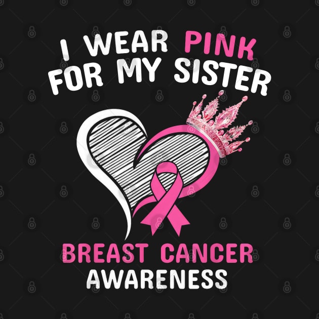 I Wear Pink For My Sister Heart Ribbon Cancer Awareness by SuperMama1650