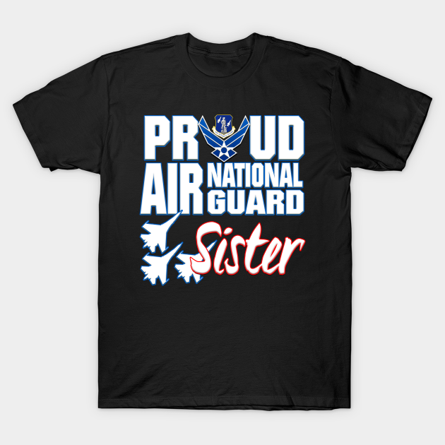 Discover Proud Air National Guard Sister USA Military - Air National Guard - T-Shirt