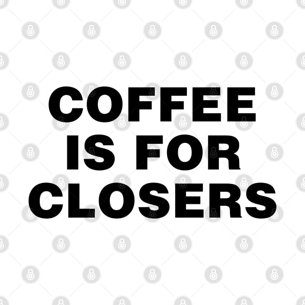 Coffee is for closers by liviala