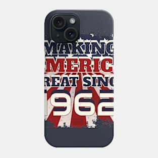 1962 Making America Great Patriotic US Born Birthday Phone Case