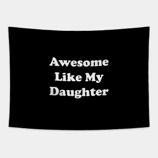 awesome like my daughter Tapestry