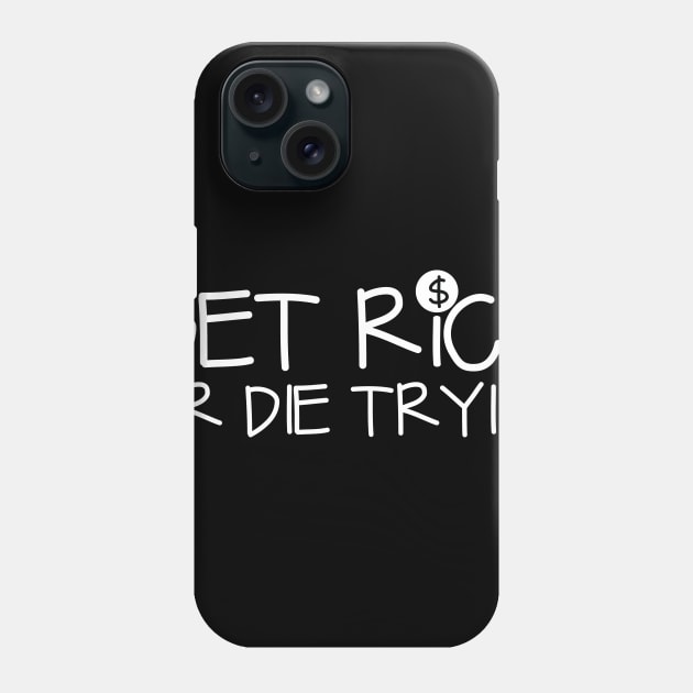 Get Rich or Die Tryin Phone Case by hsf