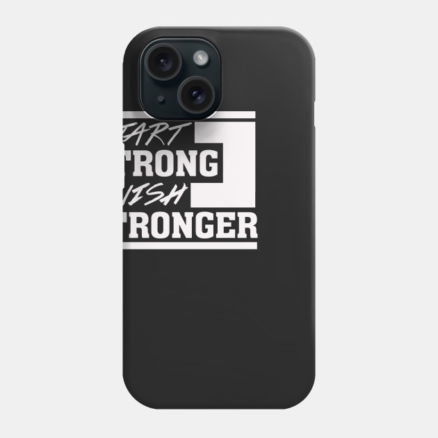 Start Strong Finish Stronger – Motivational Phone Case by nobletory