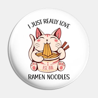 I Just Really Love Ramen Noodles Pin