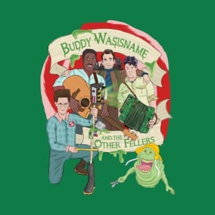 Buddy Wasisname and the Other Fellers T-Shirt