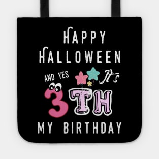 happy halloween and yes it's my 3th  birthday Tote