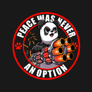 Peace was never an option - Panda T-Shirt