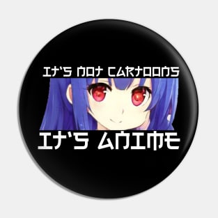 Its Not Cartoons Its Anime Pin