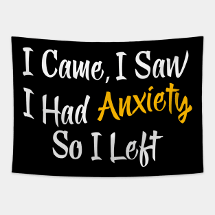 I Came I Saw I Had Anxiety So I Left Tapestry