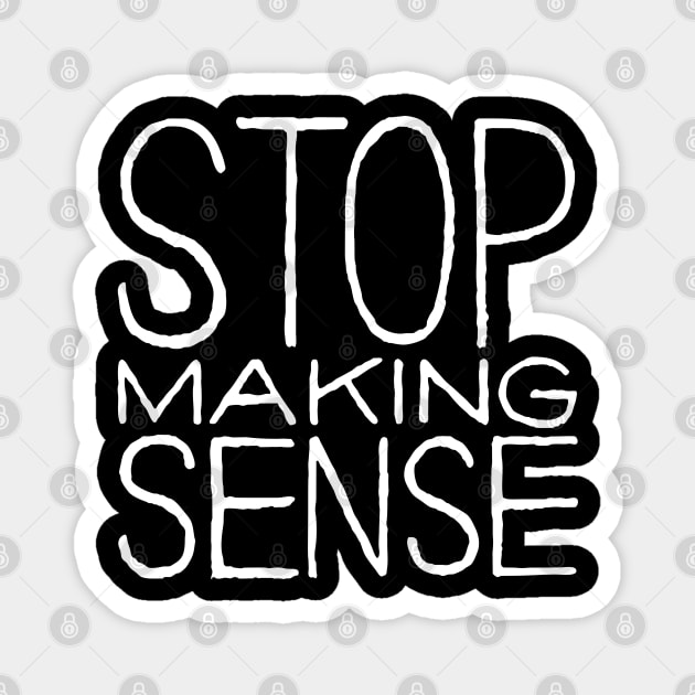 Stop Making Sense Magnet by Bahaya Ta Podcast