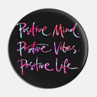 Positive Mind. Positive Vibes. Positive Life. Pin